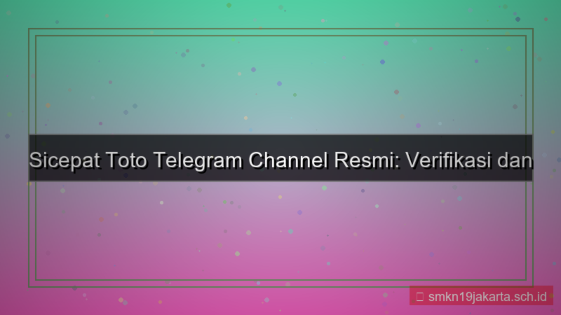 tampilan SICEPAT TOTO telegram channel resmi