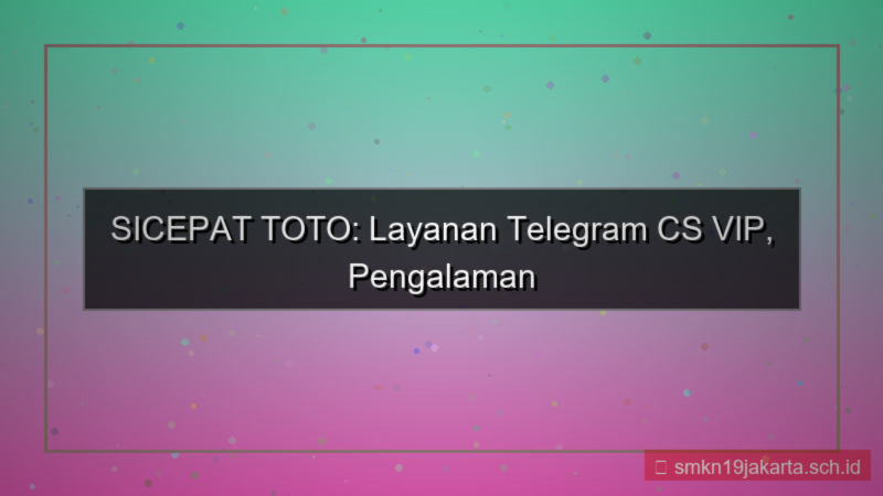 tampilan SICEPAT TOTO telegram cs vip