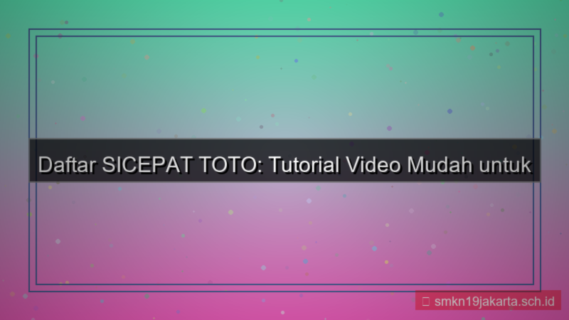 SICEPAT TOTO tutorial video daftar