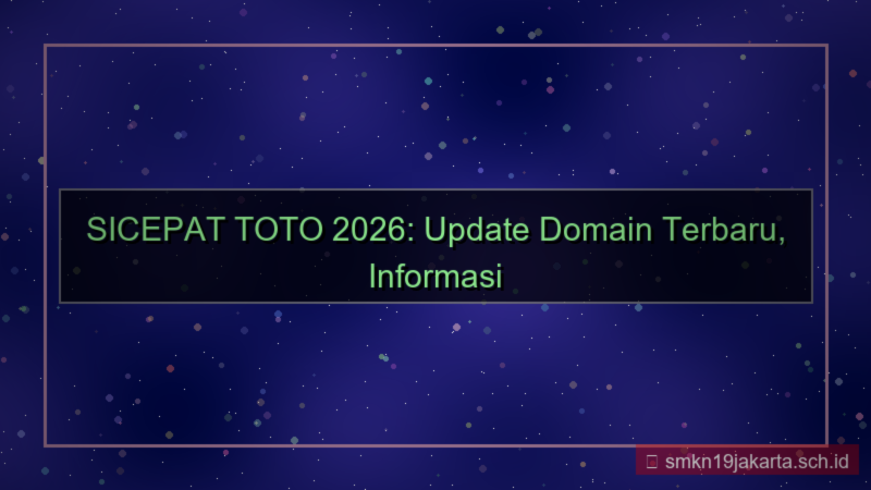 desain SICEPAT TOTO update domain terbaru 2026