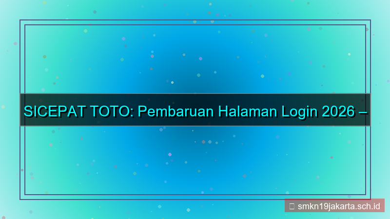 konten SICEPAT TOTO update halaman login 2026