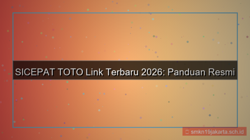 konten SICEPAT TOTO update link terbaru 2026