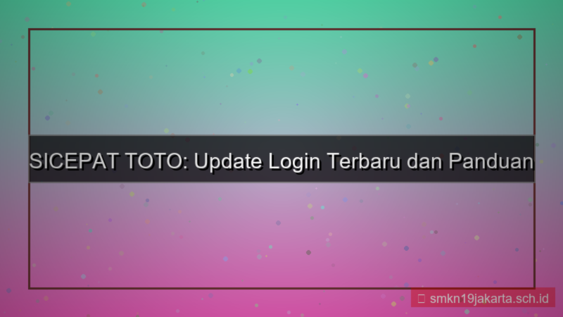 SICEPAT TOTO update login terbaru