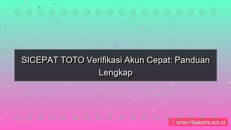 ilustrasi SICEPAT TOTO verifikasi akun cepat