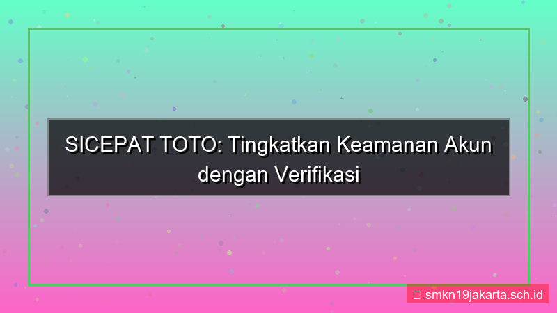 SICEPAT TOTO verifikasi dua langkah