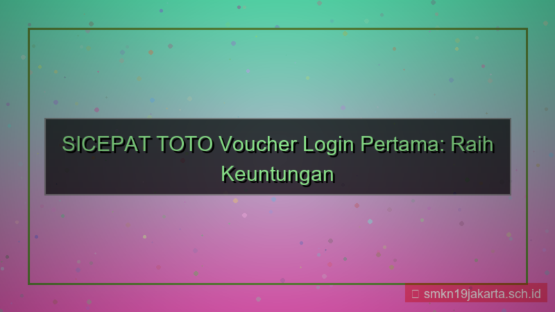 SICEPAT TOTO voucher login pertama