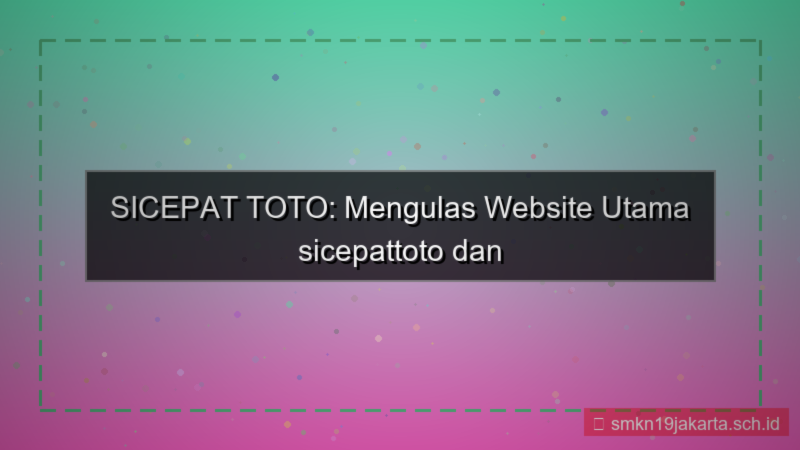 gambar SICEPAT TOTO website utama sicepattoto 2026