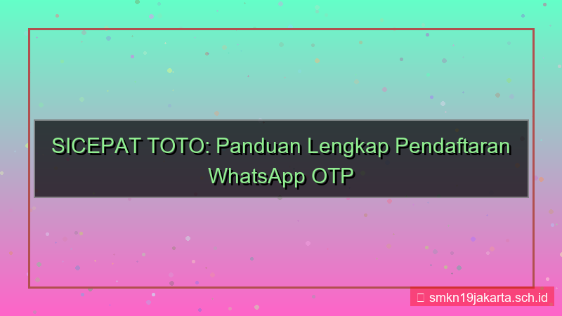 tampilan SICEPAT TOTO whatsapp otp daftar