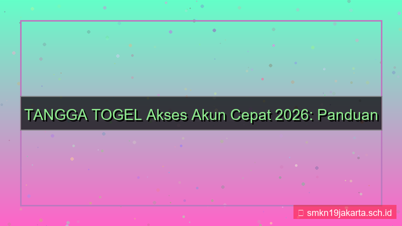 konten TANGGA TOGEL akses akun cepat 2026