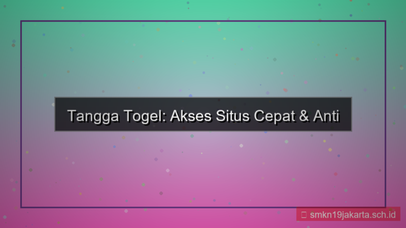TANGGA TOGEL akses situs cepat tanpa blokir