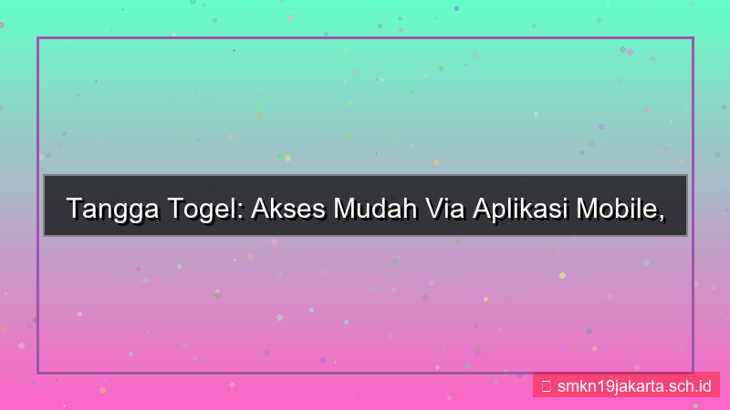 TANGGA TOGEL akses via aplikasi