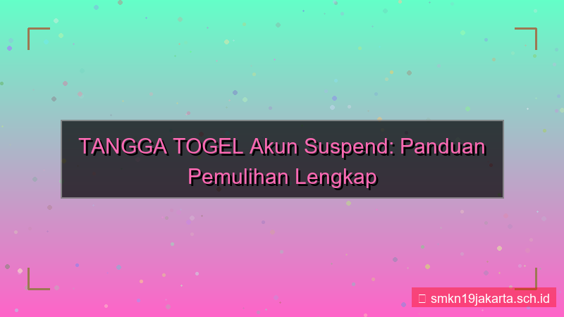 TANGGA TOGEL akun suspend pemulihan