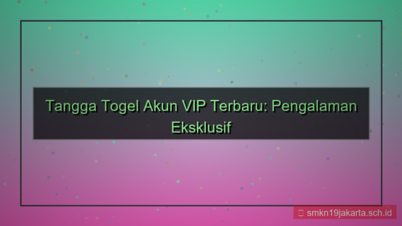 konten TANGGA TOGEL akun vip terbaru