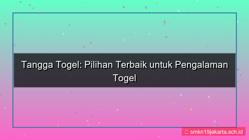 gambar TANGGA TOGEL alasan pilih tanggatogel