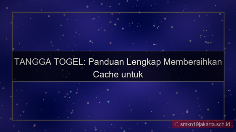 TANGGA TOGEL cache clear panduan