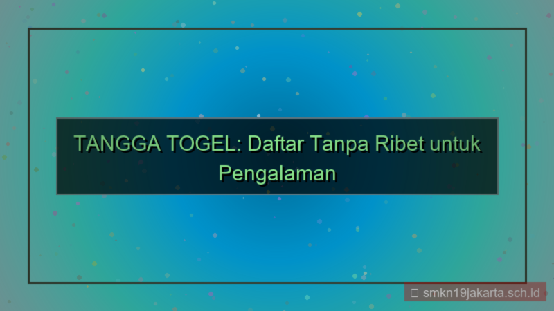 TANGGA TOGEL daftar tanpa ribet 2026