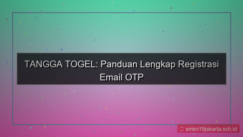TANGGA TOGEL email otp registrasi