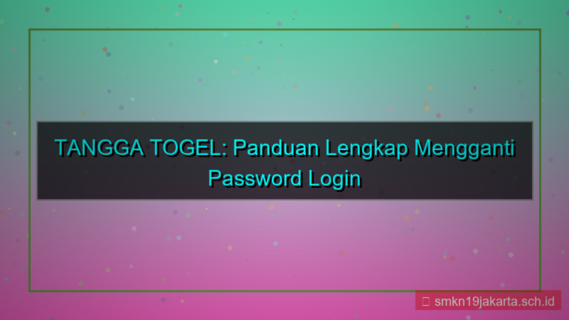 TANGGA TOGEL ganti password login