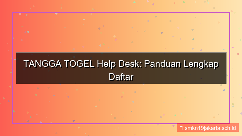 tampilan TANGGA TOGEL help desk daftar akun