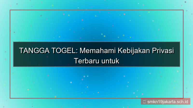 ilustrasi TANGGA TOGEL kebijakan privasi terbaru