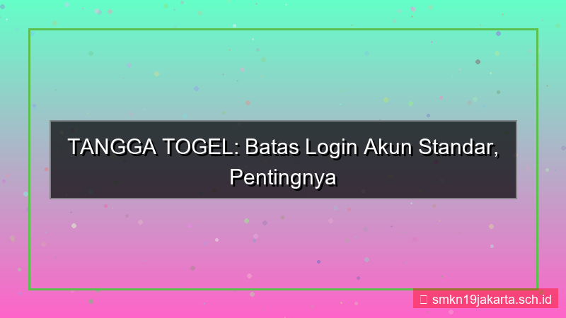 tampilan TANGGA TOGEL limit login akun standar