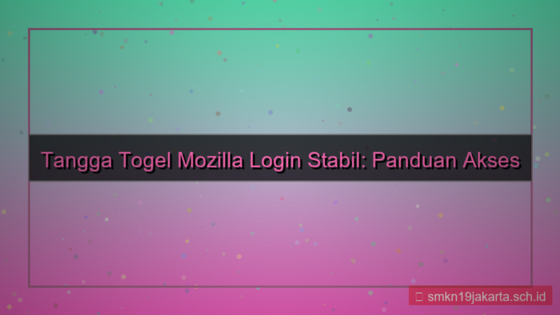 tampilan TANGGA TOGEL mozilla login stabil
