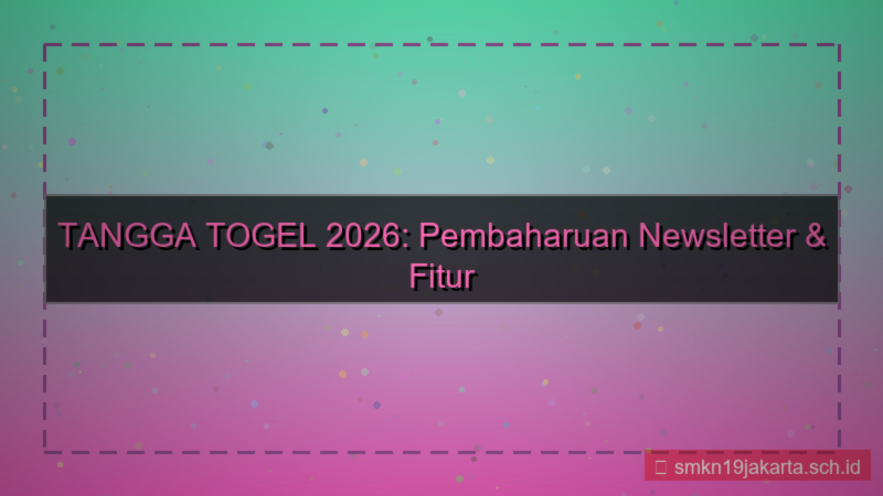 tampilan TANGGA TOGEL newsletter update 2026