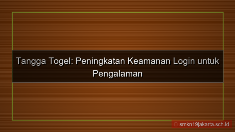 tampilan TANGGA TOGEL peningkatan keamanan login