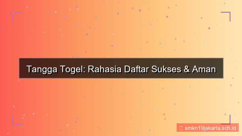 konten TANGGA TOGEL rahasia daftar sukses