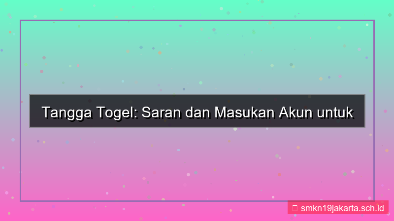 tampilan TANGGA TOGEL saran dan masukan akun
