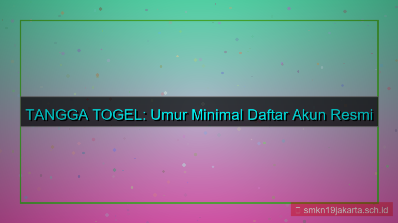 desain TANGGA TOGEL umur minimal daftar
