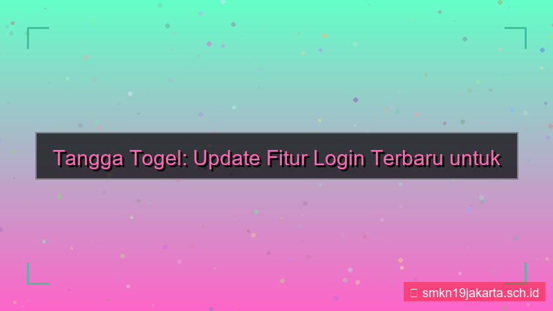 TANGGA TOGEL update fitur login