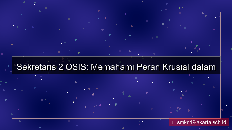 visual tugas sekretaris 2 osis