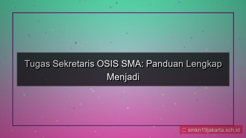 desain tugas sekretaris osis sma