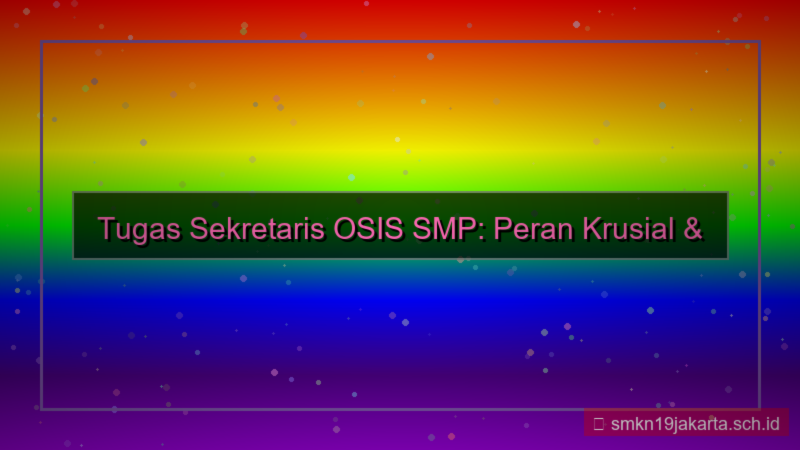 konten tugas sekretaris osis smp