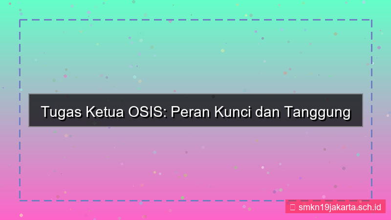 tampilan tugas tugas ketua osis