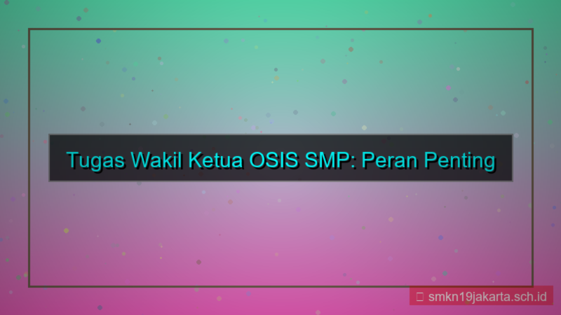 tampilan tugas wakil ketua osis smp