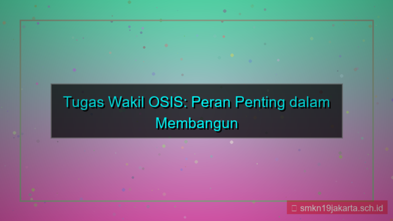 visual tugas wakil osis