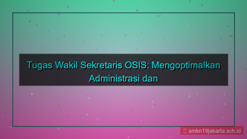 tampilan tugas wakil sekretaris osis