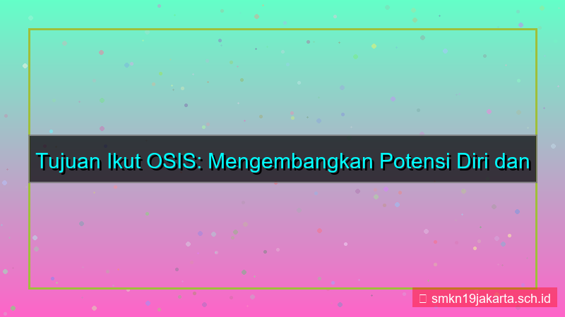 tujuan ikut osis