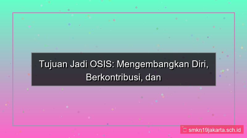 gambar tujuan jadi osis