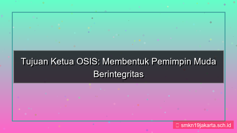 tampilan tujuan ketua osis