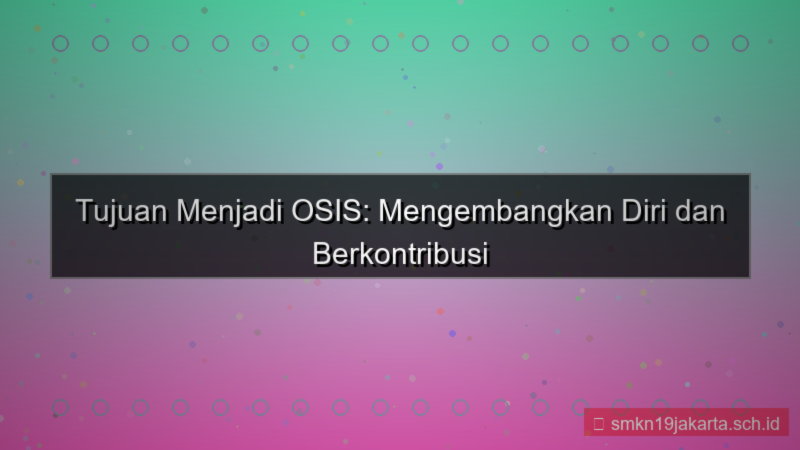 gambar tujuan menjadi osis