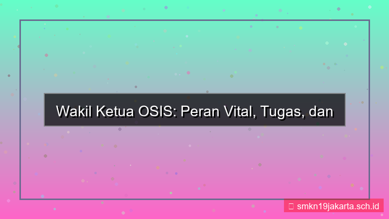 wakil ketua osis adalah