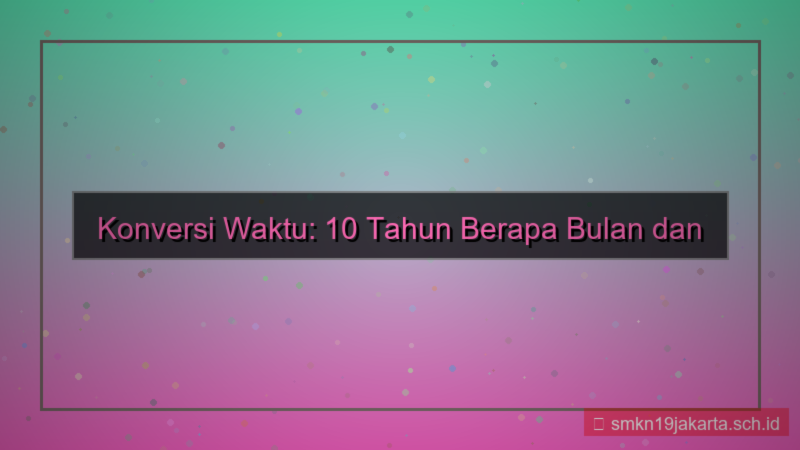 desain 10 tahun berapa bulan