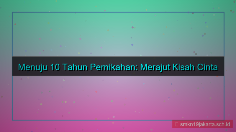 tampilan 10 tahun pernikahan dari sekarang