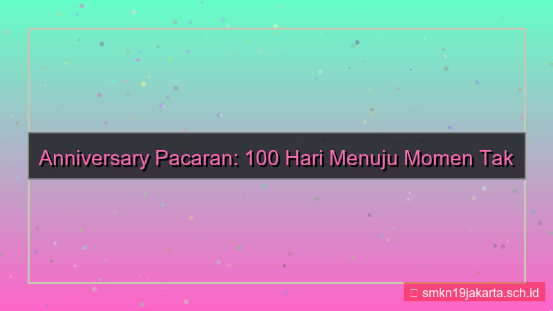 100 hari lagi anniversary pacaran