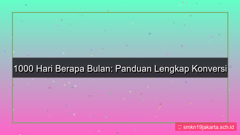 konten 1000 hari berapa bulan