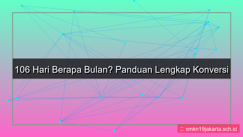 konten 106 hari berapa bulan