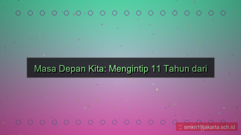 gambar 11 tahun dari sekarang
